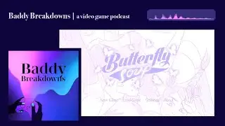 Baddy Breakdowns: 10. Butterfly Soup