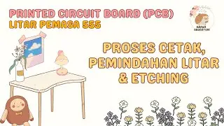 LITAR PCB PEMASA 555 - MENCETAK, MEMINDAHKAN SERTA MELAKUKAN PROSES ETCHING