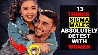 13 THINGS SIGMA MALES ABSOLUTELY DETEST - Social Psychology Mantras