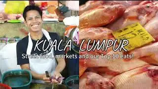 Kuala Lumpur  Street Food, Markets and our Top 10 Eats!