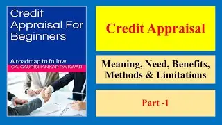 CREDIT APPRAISAL 1 - Meaning, Need, Benefits, Methods and Limitations