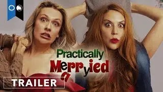 Practically Married | Official Trailer | Amazon, Fandango and Cable TV