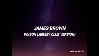 Girl did what || James Brown- Poison (Jersey Club versi&oacute;n)