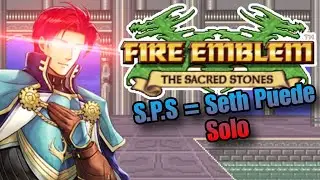 I beat Fire Emblem The Sacred Stones ONLY with Seth