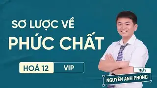 Sơ Lược Về Phức Chất – Hóa 12 | Thầy Nguyễn Anh Phong (NAP)
