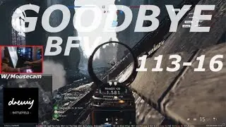 Goodbye BFV - 113-16 W/MOUSE CAM - Battlefield V