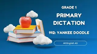 1.142 | Yankee Doodle | Primary Dictation | Grade 1 | Listening Writing Skills | All English 4U