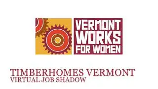 Virtual Job Shadow with TimberHomes Vermont