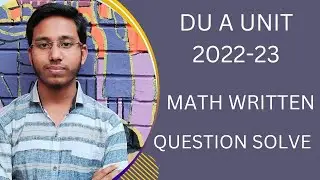 DU A unit  2022-23 Question Solve Math Written. ঢাবি ক ২০২২-২৩ প্রশ্ন সমাধান গণিত লিখিত