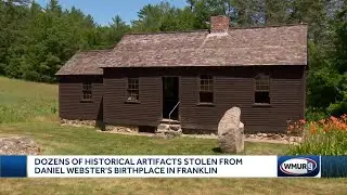 Historical artifacts stolen from Daniel Webster's birthplace