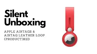 Unboxing Apple AirTag and AirTag Leather Loop (PRODUCT)RED | Silent Unboxing