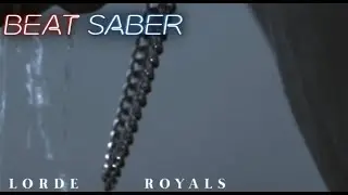 BEAT SABER / Lorde / Royals