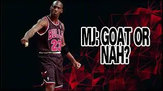 The Michael Jordan GOAT Argument: GOAT or Overrated?
