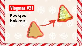 Vlogmas #21 // Koekjes bakken! 
