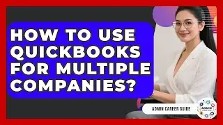How To Use QuickBooks For Multiple Companies? - Admin Career Guide