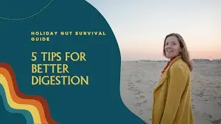 5 Tips for Holiday Digestion | Avoid Bloating, Heaviness, and Food Comas