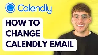 How to Change Calendly Email [2026 Full Guide]