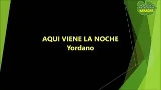 Yordano - Aquí viene la noche (Karaoke/Pista)