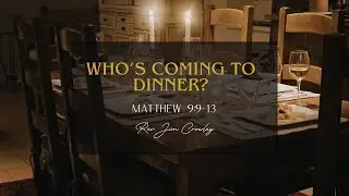 Who's coming to dinner? - Rev. Jim Crowley