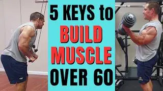 5 Keys to Building Muscle Over 60