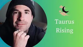Taurus Rising - Persevering, Stable, Stubborn, Sensual