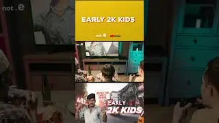 Early 2k kid | check the full video | not e
