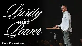 Purity and Power | Pastor Braden Conner | 6.22.25
