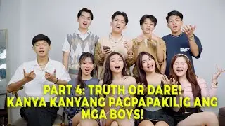Vlog No.73 Part 4: Truth or Dare! Kanya kanyang pagpapakilig ang mga boys!