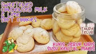 Eggless Cookies | Condensed Milk Lime Cookies | Soft Cookies | Kukis Jeruk Nipis SKM Tanpa Telur