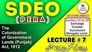 (Lec # 7) - PPSC SDEO PERA Syllabus 2025 | Colonization of Govt Lands Act 1912 | Sections 15&ndash;29