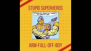 Stupid Superheros #1: Arm-Fall-Off-Boy