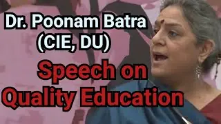 Prof. Poonam Batra | Speech on Quality Education in 9th NSC 2019, #JNU #CIE DoE, University of Delhi