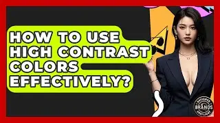 How To Use High Contrast Colors Effectively? - Designer Brands Spotlight