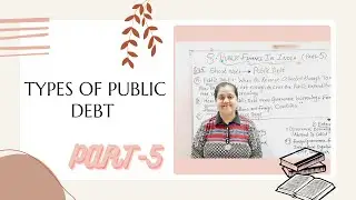 Types Of Public Debt | Public Finance In India (Part - 5)