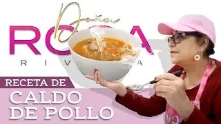 RECETA de CALDO DE POLLO | Doña Rosa Rivera 