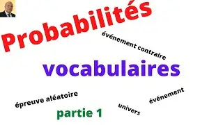 Probabilités : Vocabulaires, épreuve aléatoire ; Univers ; événements; événement contraire ( P 1)