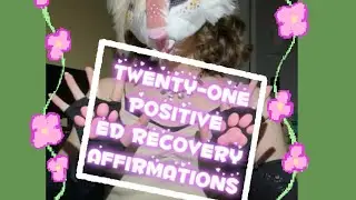 21 Positive Affirmations : ED Recovery🦋