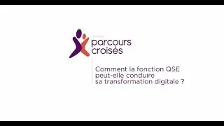 www.parcourscroises.com - Comment la fonction QSE peut-elle conduire sa transformation digitale