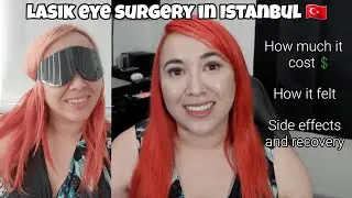 Life-changing LASIK Eye Surgery in Istanbul, Türkiye | How Much Did it Cost?! 💵