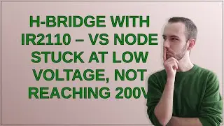 Electronics: H-Bridge with IR2110 &ndash; VS Node Stuck at Low Voltage, Not Reaching 200V