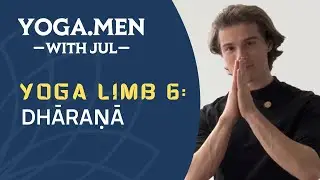 🔴 Yoga Limb 6: DHARANA | Training Focus Through the Body