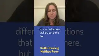 Caitlin Channels Matthew Perry in Advanced Trance Master Channeling Course