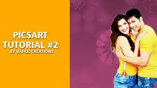 PICSART TUTORIAL #2 BY RAHUL CREATIONS