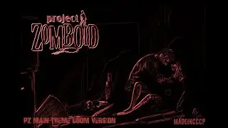 Project Zomboid - Main Theme |DOOM Version|