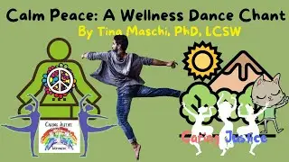 Calm Peace: A Wellness Dance Chant by Tina Maschi, PhD, LCSW