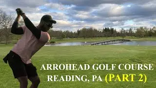 Arrowhead Golf Course Reading PA (Part 2)