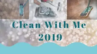 CLEAN WITH ME 2019 || Motivational Cleaning Video