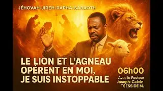 LE LION ET L'AGNEAU OP&Egrave;RENT EN MOI, DE GLOIRE EN GLOIRE/JJRS/08/07/2025/Rev Joseph-Calvin TSESSIDE