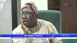 National Assets: NRC Issued 7-Days Ultimatum To Submit All PPP Documents