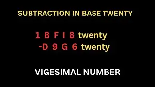 How to SUBTRACT in base 20 (VIGESIMAL number system )